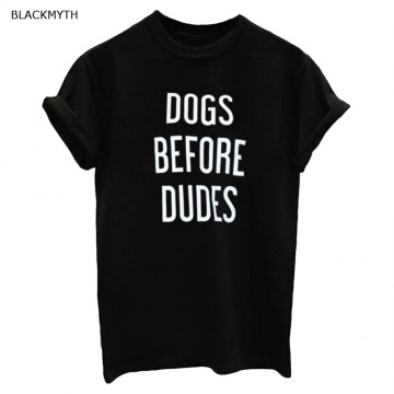  "DOGS BEFORE DUDES"  Cotton Short Sleeve T Shirt 